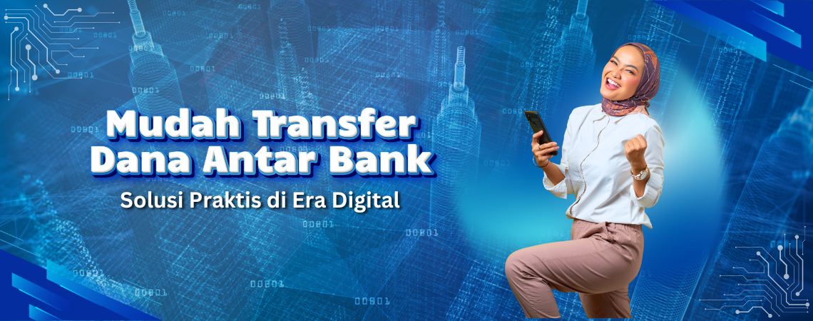 Mudah Transfer Dana Antarbank: Solusi Praktis di Era Digital