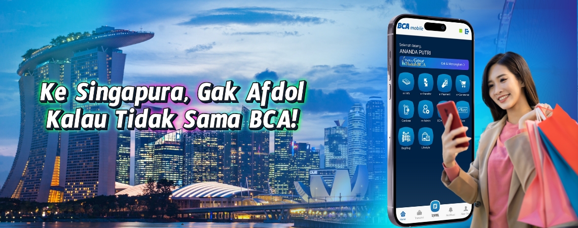 Ke Singapura Gak Afdol Kalau Tidak Sama BCA! 