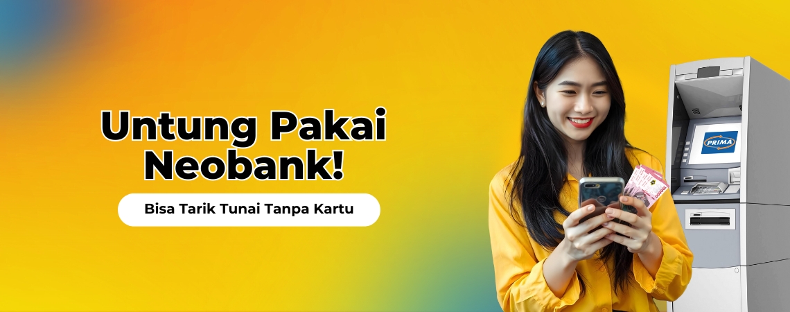 Untung Pakai Neobank! Bisa Tarik Tunai Tanpa Kartu