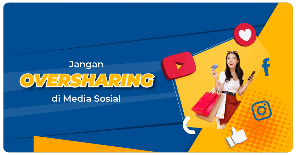 Jangan Oversharing Di Media Sosial!