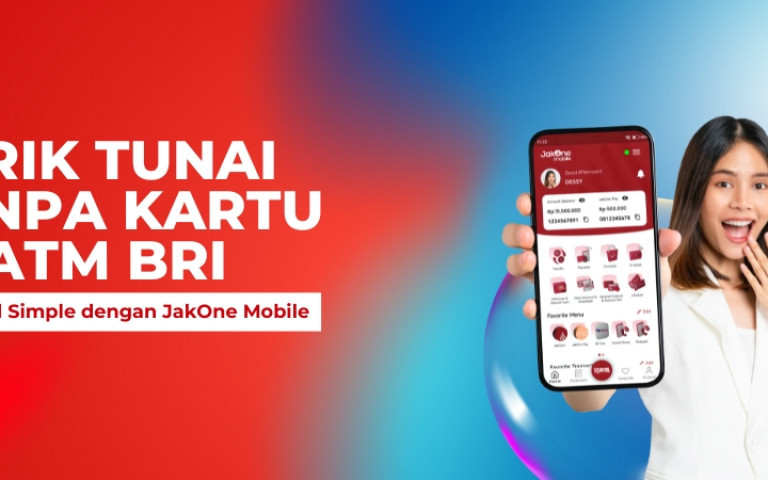 Tarik Tunai Tanpa Kartu di ATM BRI, Easy and Simple dengan JakOne Mobile