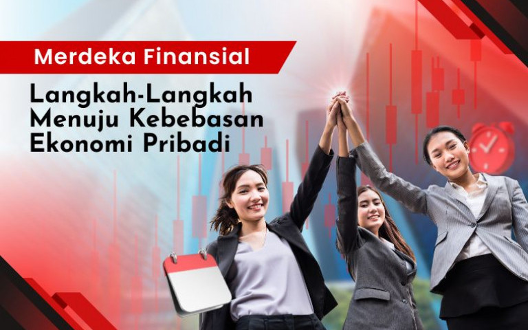 Merdeka Finansial: Langkah-Langkah Menuju Kebebasan Ekonomi Pribadi