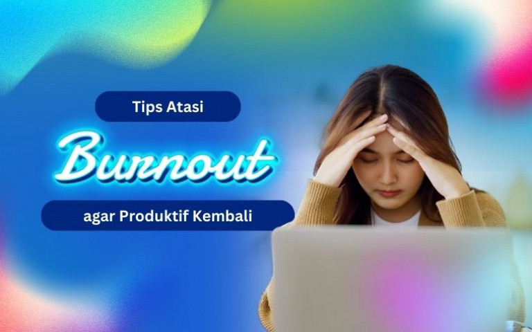 Tips Atasi Burnout agar Produktif Kembali