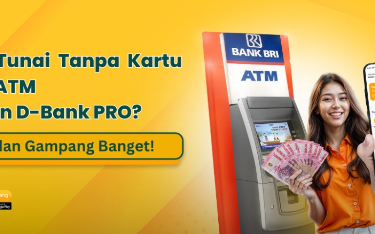 Tarik Tunai Tanpa Kartu di ATM BRI dengan D-Bank PRO? Bisa dan Gampang Banget!