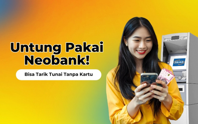 Untung Pakai Neobank! Bisa Tarik Tunai Tanpa Kartu